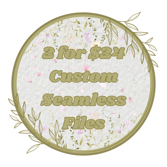 2 for $24 Custom Seamless Files