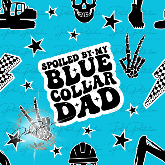 Spoiled by my blue collar dad heavy equipment operator blue alternative style seamless
