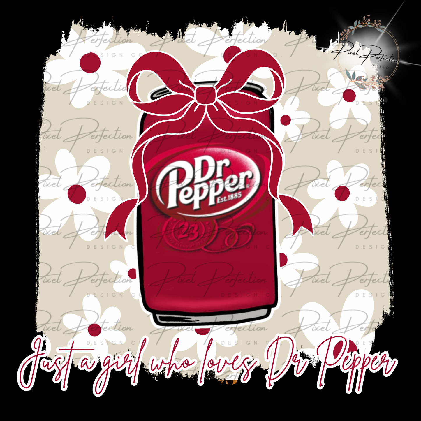Just a girl who loves Dr Pepper flower PNG