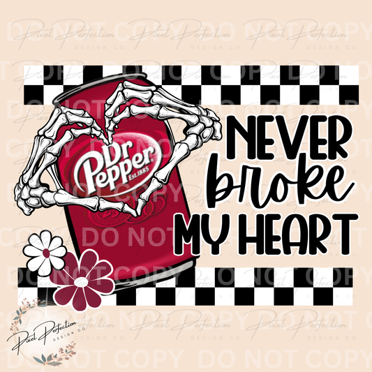 Dr Pepper never broke my heart