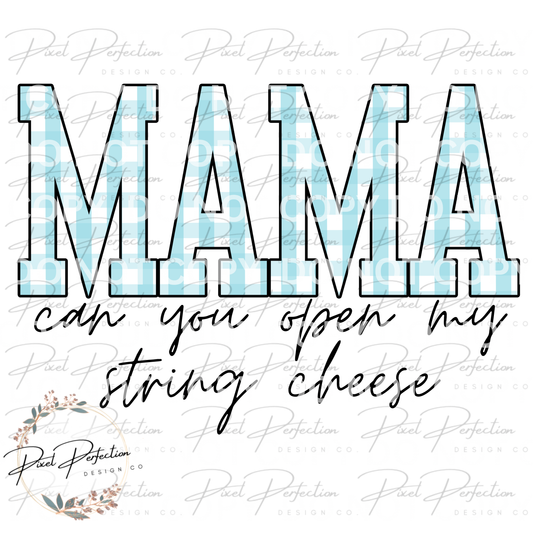 Mama can you open my string cheese png blue plaid version