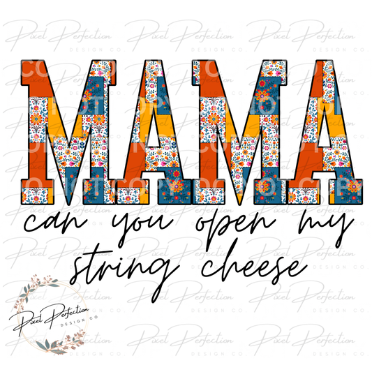 Mama can you open my string cheese